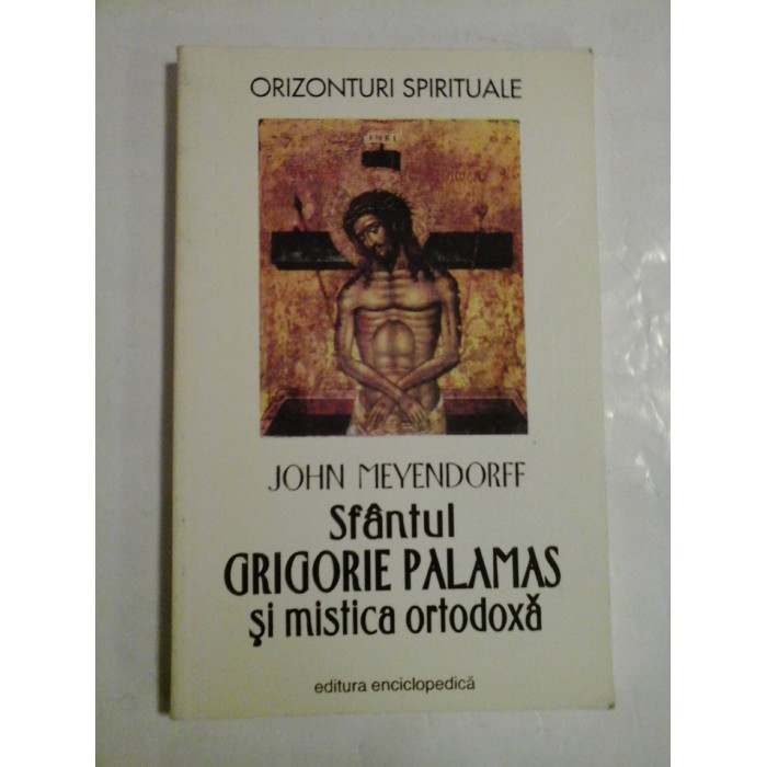 Sfantul GRIGORIE  PALAMAS  si mistica ortodoxa  -  JOHN  MEYENDORFF